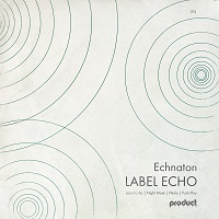 Echnaton - Label Echo EP